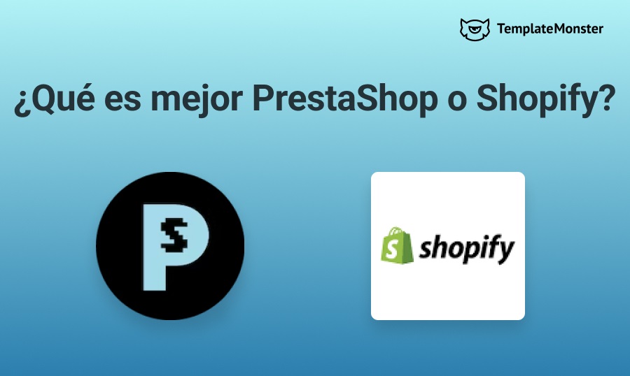 ¿Qué es mejor PrestaShop o Shopify?