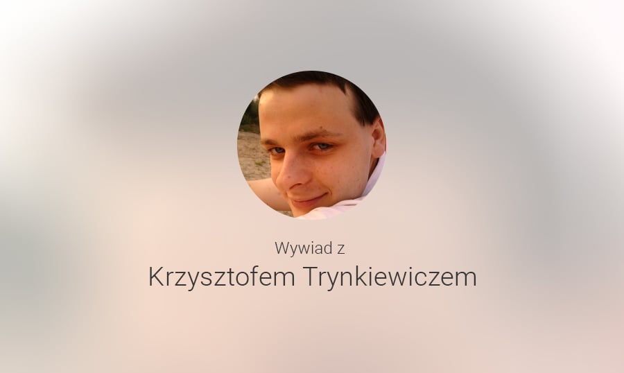 Wywiad z Krzysztofem Trynkiewiczem