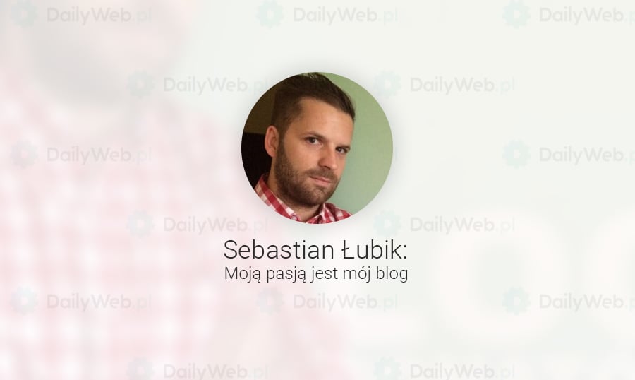 Sebastian Łubik, właściciel DailyWeb.pl