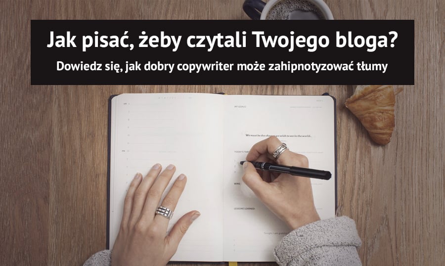 Jak pisać, żeby czytali Twojego bloga