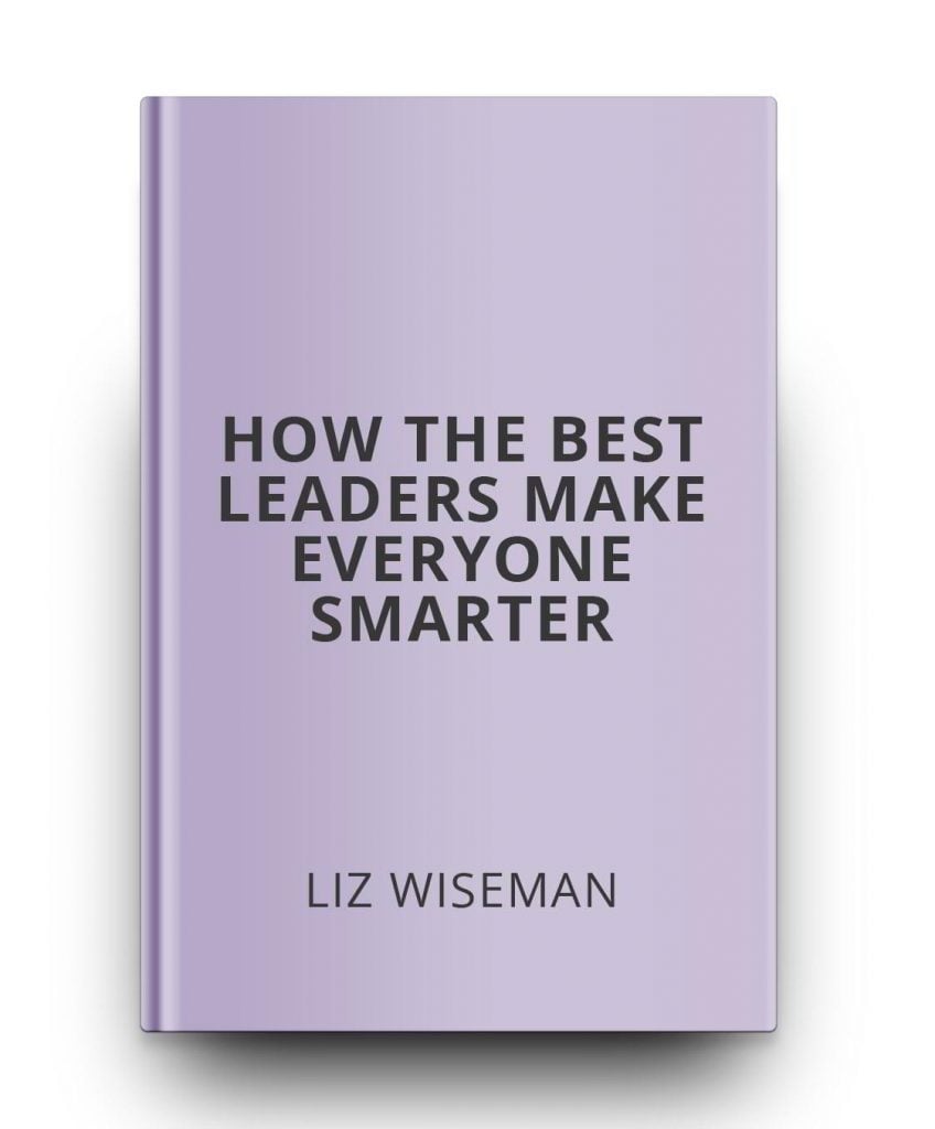 how-the-best-leaders-make-everyone-smarter
