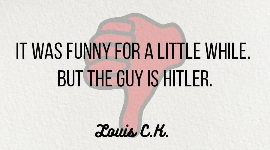 Louis C.K, about Donald Trump