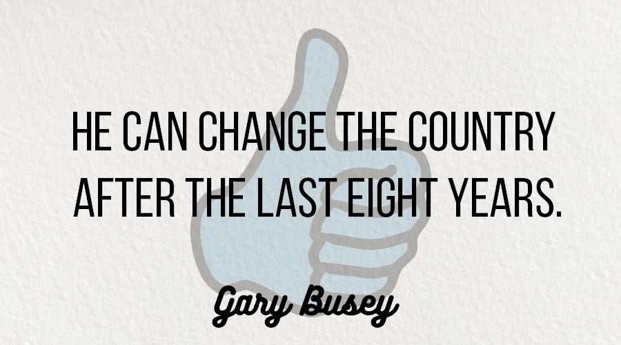Gary Busey about Donald Trump