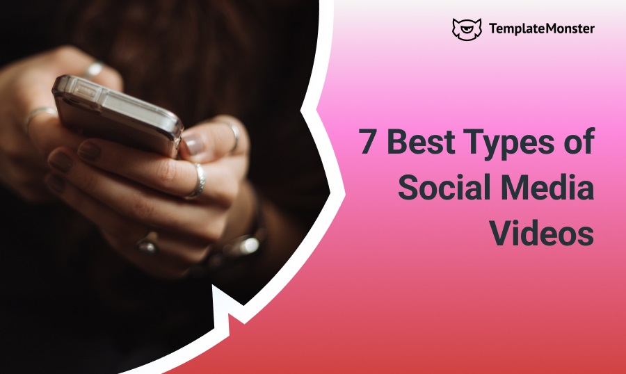7 Best Types of Social Media Videos.
